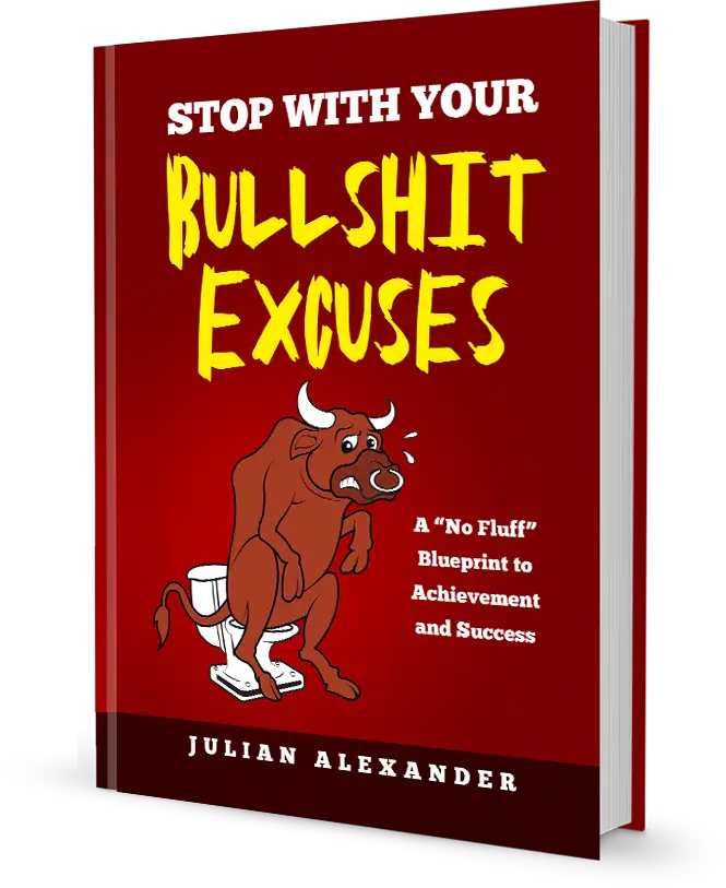Stop With Your Bullshit Excuses By Author Julian Alexander Book cover